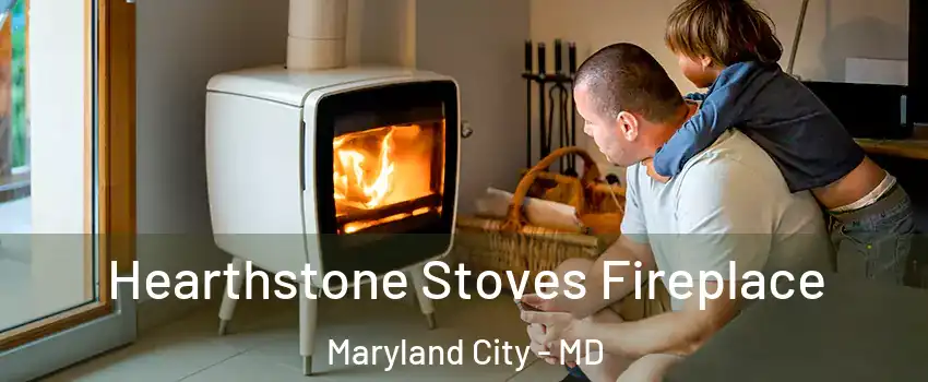  Hearthstone Stoves Fireplace Maryland City - MD